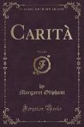 Carità, Vol. 2 of 3 (Classic Reprint)