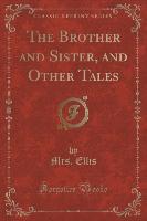 The Brother and Sister, and Other Tales (Classic Reprint)