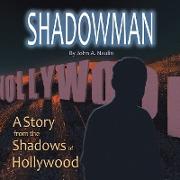 The Shadowman: A Voice from the Shadows of Hollywood