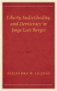 Liberty, Individuality, and Democracy in Jorge Luis Borges