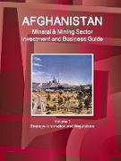 Afghanistan Mineral & Mining Sector Investment and Business Guide Volume 1 Strategic Information and Regulations