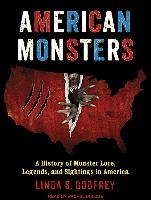 American Monsters: A History of Monster Lore, Legends, and Sightings in America