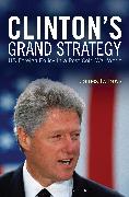 Clinton's Grand Strategy: US Foreign Policy in a Post-Cold War World