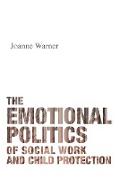 The Emotional Politics of Social Work and Child Protection