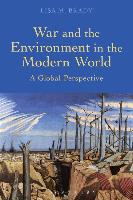 War and the Environment in the Modern World: A Global Perspective