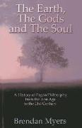 The Earth, the Gods and the Soul: A History of Pagan Philosophy, from the Iron Age to the 21st Century