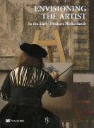 Netherlands Yearbook for History of Art / Nederlands Kunsthistorisch Jaarboek 59 (2009): Envisioning the Artist in the Early Modern Netherlands / Het