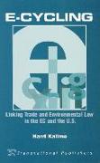 E-Cycling: Linking Trade and Environmental Law in the EC and the U.S