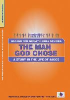 The Man God Chose: A Study in the Life of Jacob