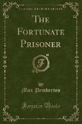The Fortunate Prisoner (Classic Reprint)