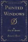 Painted Windows (Classic Reprint)