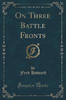 On Three Battle Fronts (Classic Reprint)