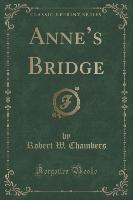 Anne's Bridge (Classic Reprint)