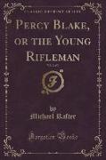 Percy Blake, or the Young Rifleman, Vol. 2 of 3 (Classic Reprint)