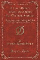 A Half-Breed Dance, and Other Far Western Stories