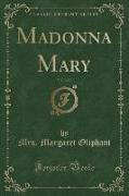 Madonna Mary, Vol. 2 of 3 (Classic Reprint)