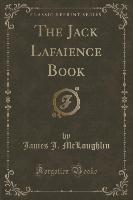 The Jack Lafaience Book (Classic Reprint)