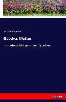 Goethes Mutter