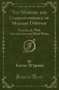 The Memoirs and Correspondence of Madame D'épinay, Vol. 1 of 3