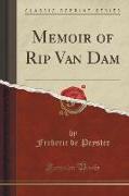 Memoir of Rip Van Dam (Classic Reprint)