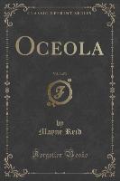 Oceola, Vol. 3 of 3 (Classic Reprint)