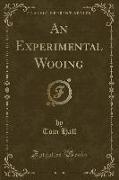 An Experimental Wooing (Classic Reprint)