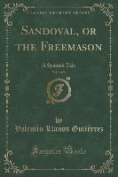 Sandoval, or the Freemason, Vol. 3 of 3
