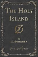 The Holy Island (Classic Reprint)