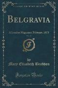 Belgravia, Vol. 19: A London Magazine, February, 1873 (Classic Reprint)