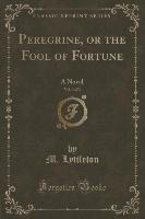 Peregrine, or the Fool of Fortune, Vol. 3 of 3