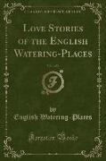 Love Stories of the English Watering-Places, Vol. 1 of 3 (Classic Reprint)