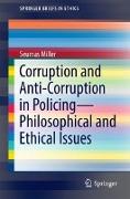 Corruption and Anti-Corruption in Policing - Philosophical and Ethical Issues