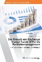 Der Einsatz von Exchange Traded Funds (ETFs) im Portfoliomanagement