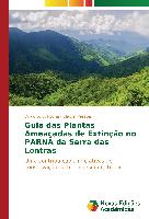 Guia das Plantas Ameaçadas de Extinção no PARNA da Serra das Lontras