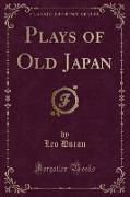 Plays of Old Japan (Classic Reprint)