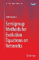 Semigroup Methods for Evolution Equations on Networks