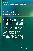 Process Simulation and Optimization in Sustainable Logistics and Manufacturing