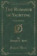 The Romance of Yachting: Voyage the First (Classic Reprint)