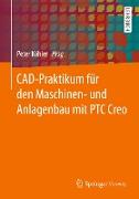 CAD-Praktikum für den Maschinen- und Anlagenbau mit PTC creo