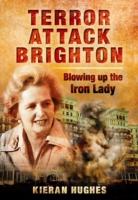 Terror Attack Brighton - Blowing Up the Iron Lady