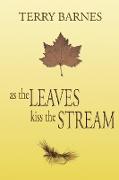 As the Leaves Kiss the Stream