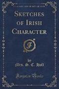 Sketches of Irish Character (Classic Reprint)