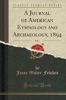 A Journal of American Ethnology and Archaeology, 1894, Vol. 4 (Classic Reprint)