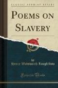 Poems on Slavery (Classic Reprint)