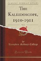 The Kaleidoscope, 1910-1911, Vol. 17 (Classic Reprint)