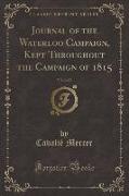 Journal of the Waterloo Campaign, Kept Throughout the Campaign of 1815, Vol. 2 of 2 (Classic Reprint)