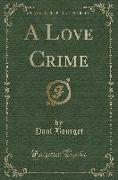A Love Crime (Classic Reprint)