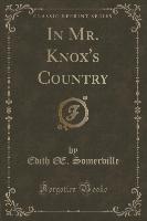 In Mr. Knox's Country (Classic Reprint)