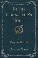 In the Counselor's House (Classic Reprint)