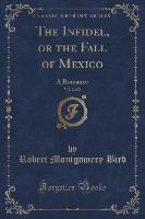 The Infidel, or the Fall of Mexico, Vol. 2 of 2